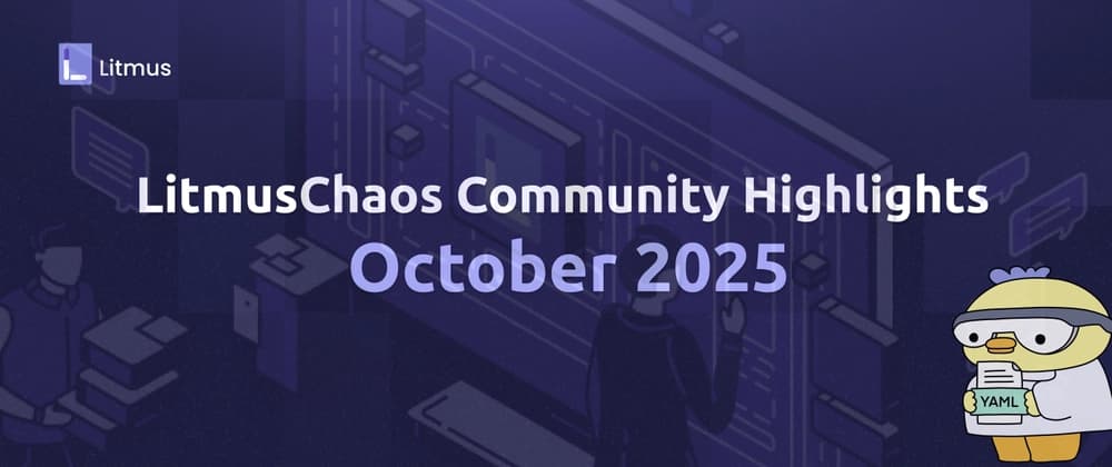 LitmusChaos October Highlights - Hacktoberfest, Meetups & More!