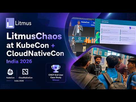 LitmusChaos at KubeCon + CloudNativeCon India 2026